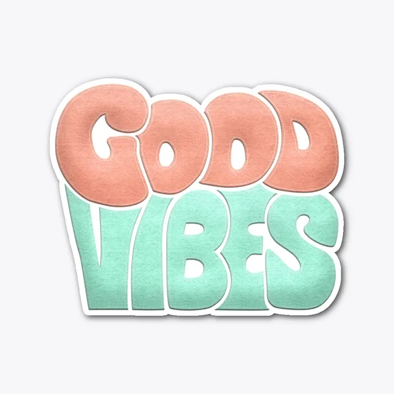 GOOD VIBES